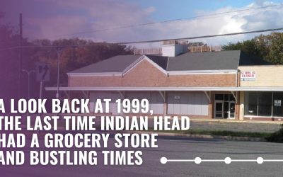 A Look Back at 1999, the Last Time Indian Head Had a Grocery Store and Bustling Times